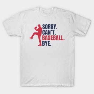 Sorry Can't Baseball Bye T-Shirt